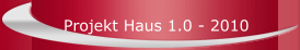 Projekt Haus 1.0 - 2010